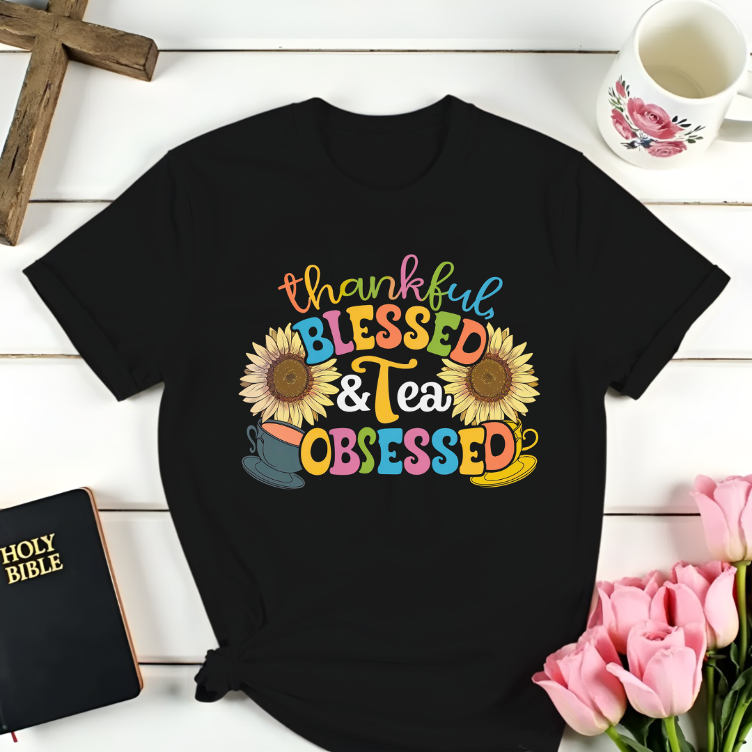 Thankful, Blessed, & Tea Obsessed T-Shirt