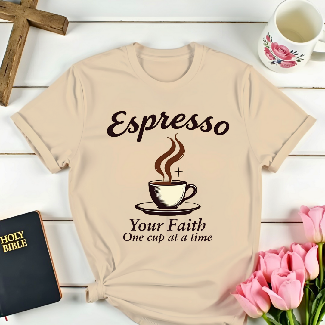 Espresso Your Faith: One Cup At A Time T-Shirt