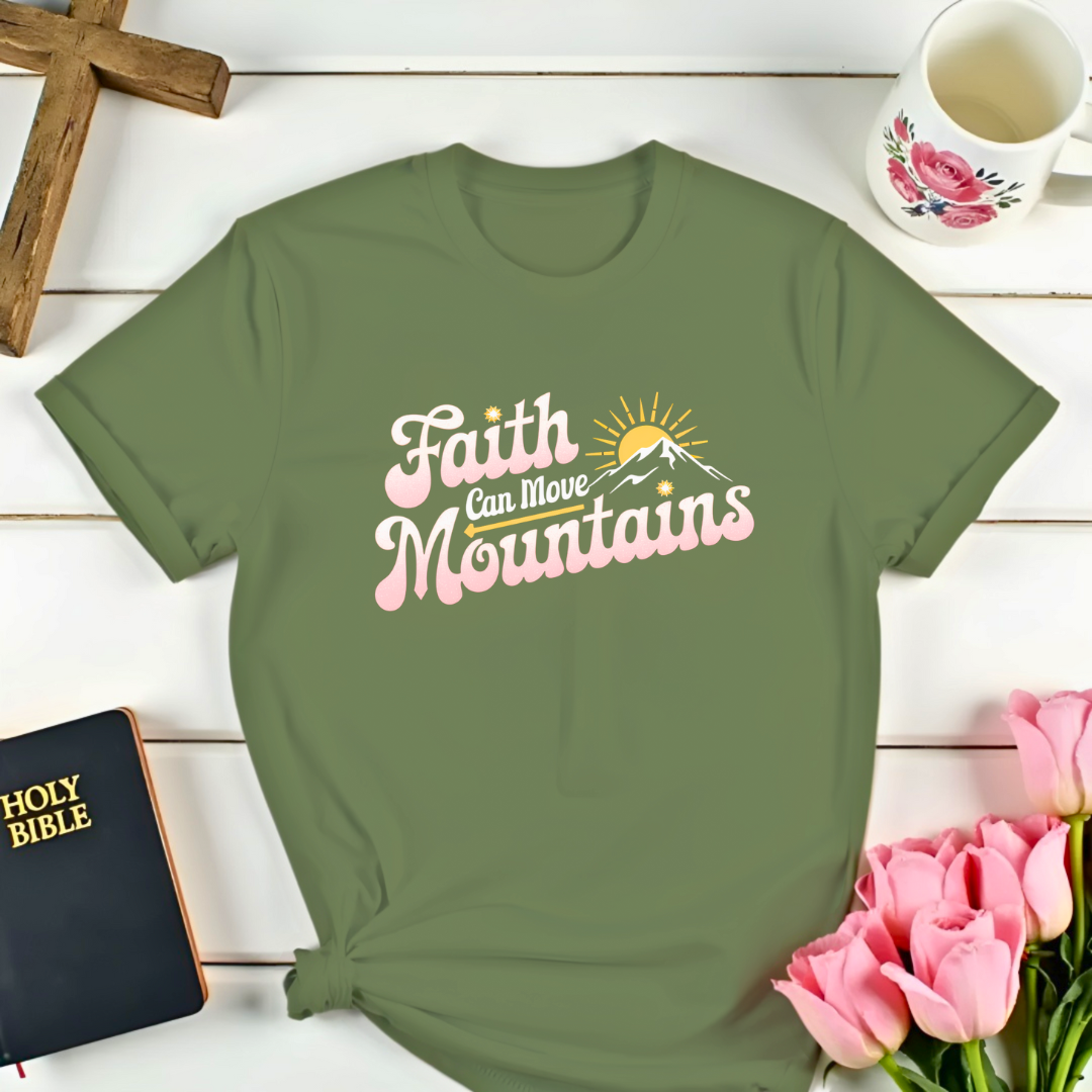 Faith Can Move Mountains T-Shirt