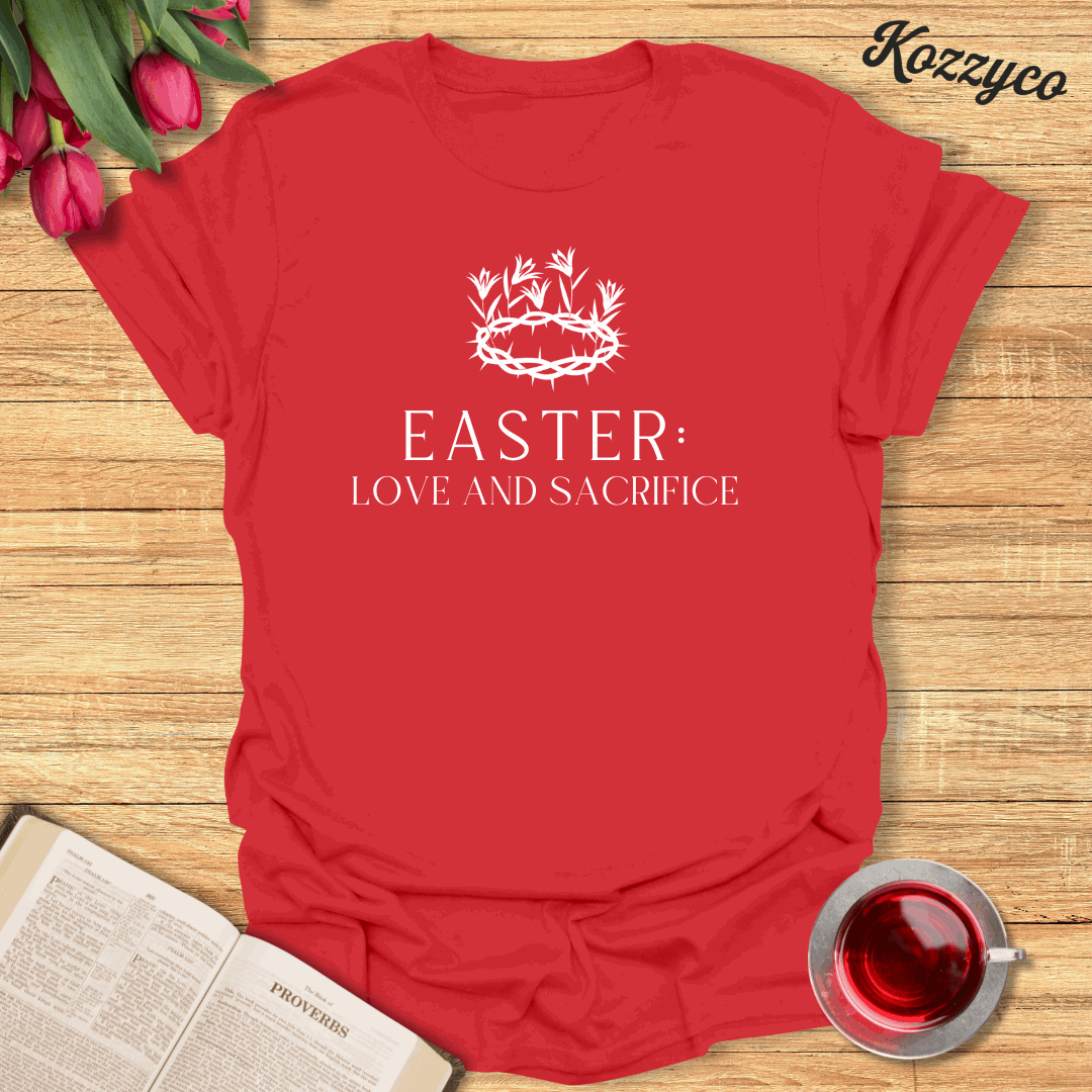 Easter Love and Sacrifice T-Shirt