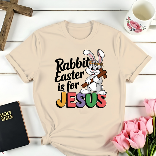 Rabbit Easter is For Jesus  T-Shirt