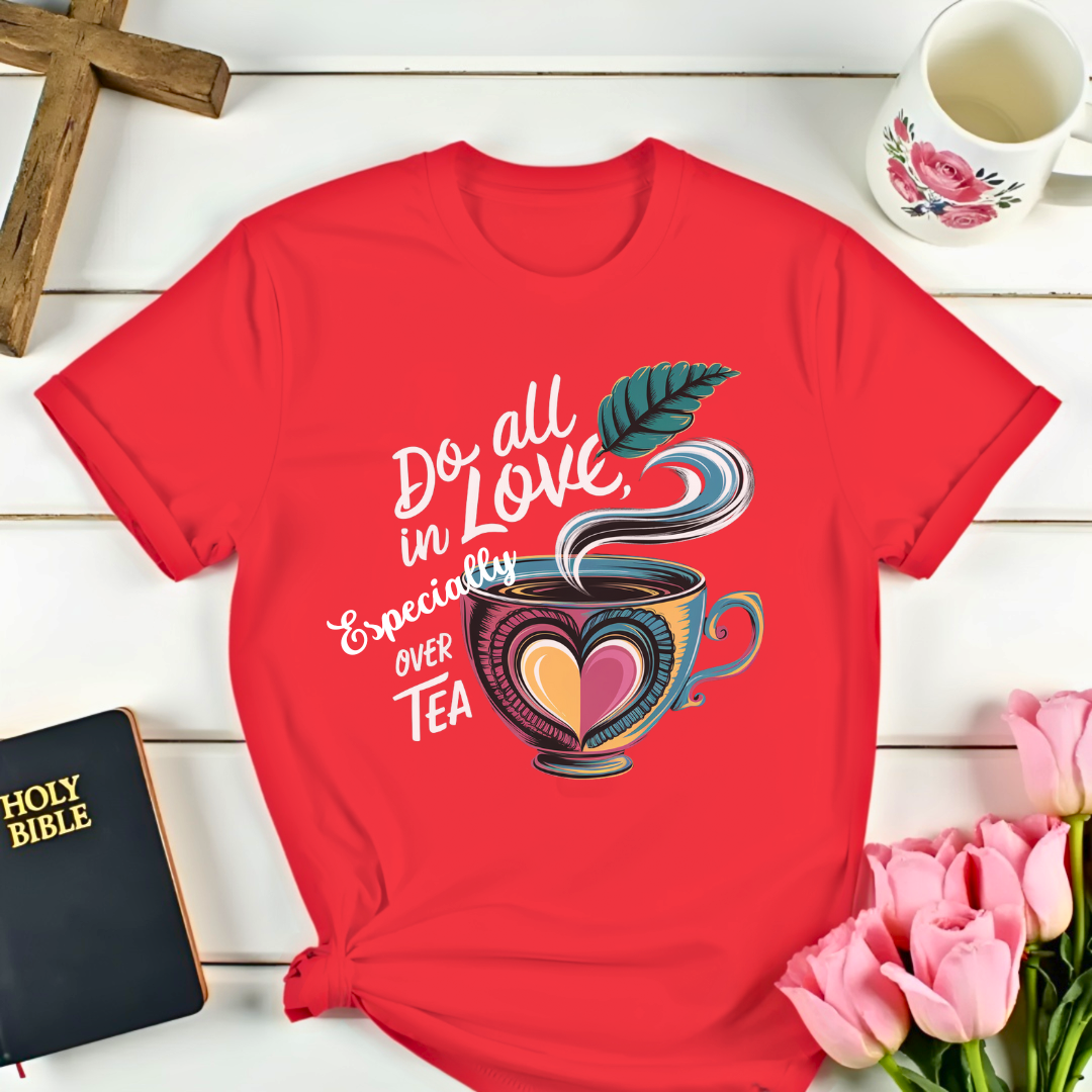 All In Love Tea T-Shirt