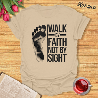 Walk By Faith Not By Sight - Foot II T-Shirt