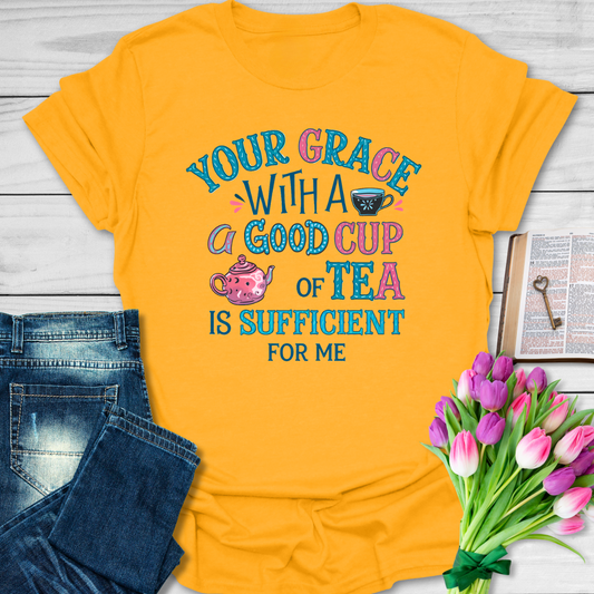 Your Grace With A Good Cup Of Tea T-Shirt