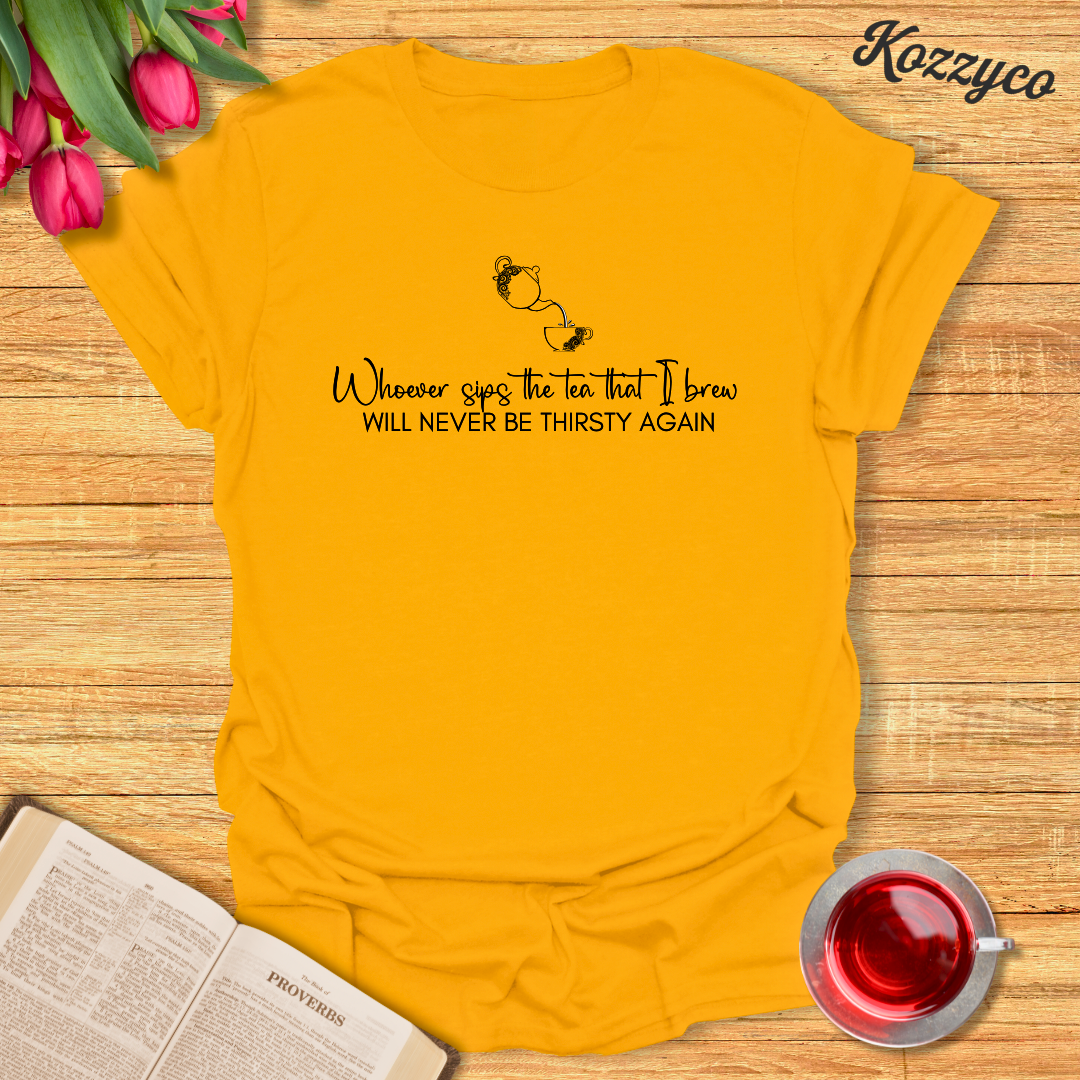 Tea Never Thirst T-Shirt