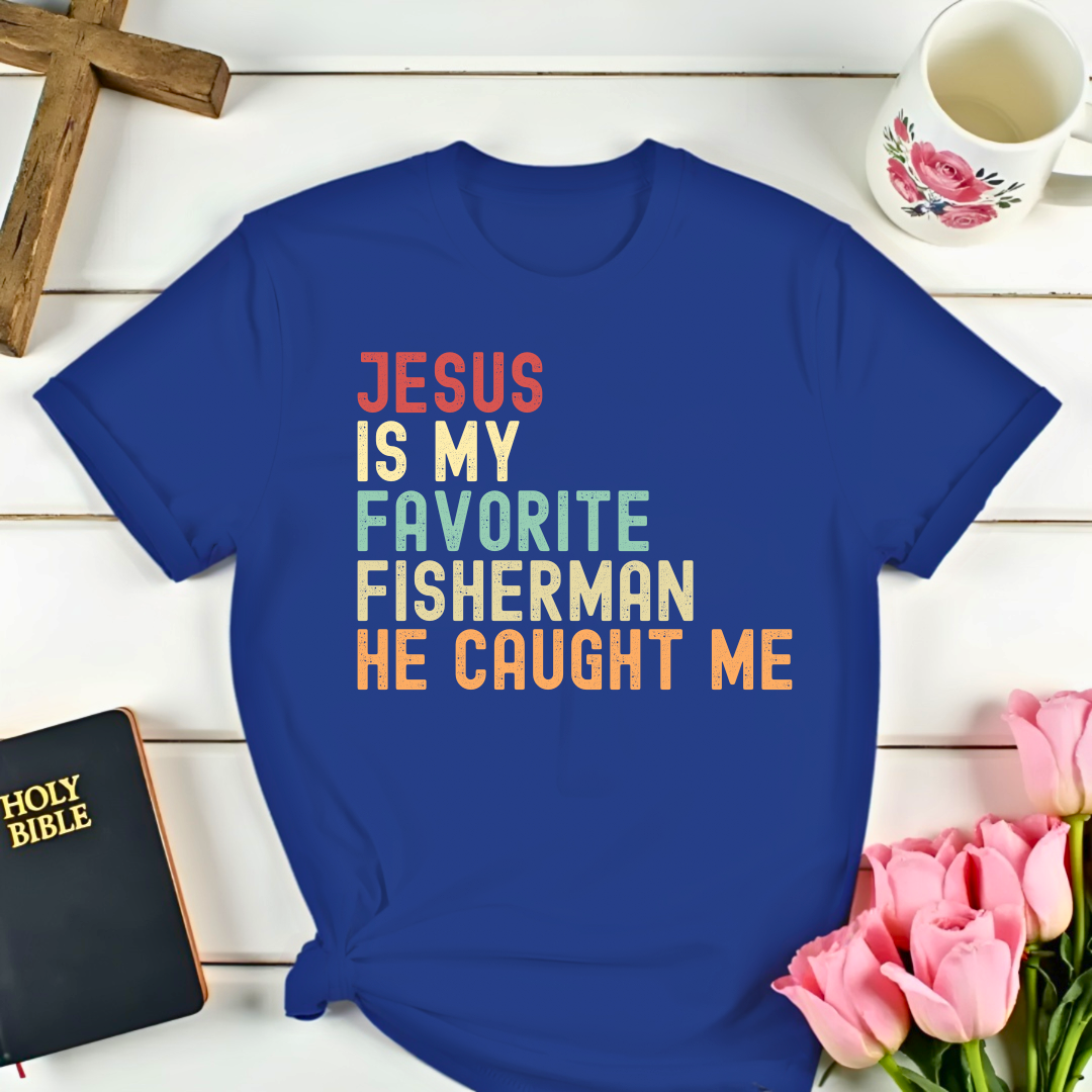 Jesus Favorite Fisherman T-Shirt