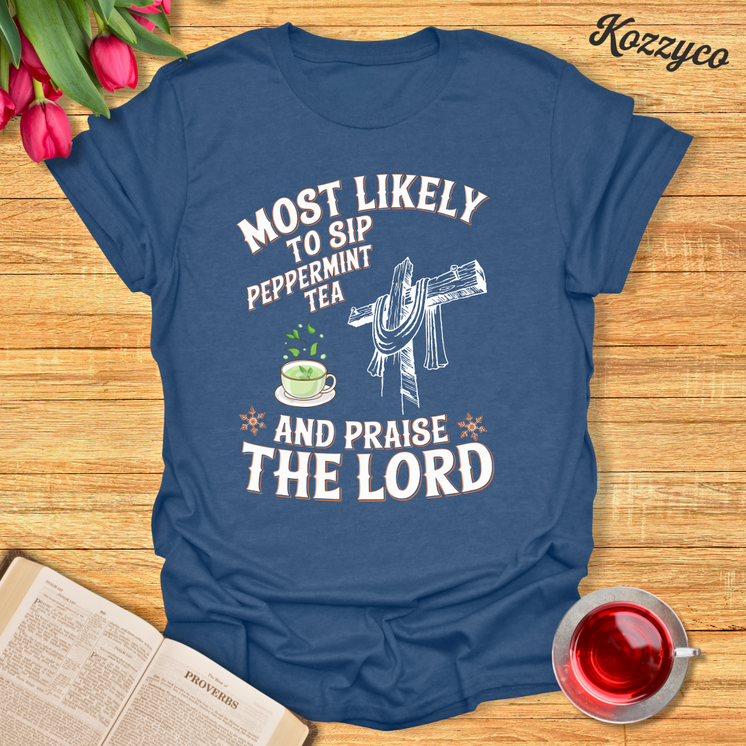 Peppermint Tea Praise T-Shirt - Kozzyco