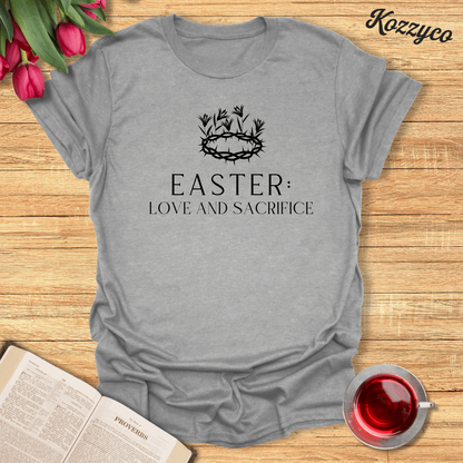 Easter Love and Sacrifice T-Shirt